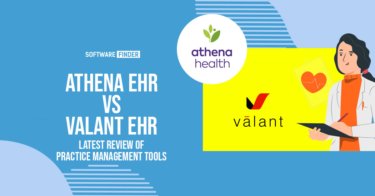 Athena VS Valant: Which EMR is the best for your Practice?