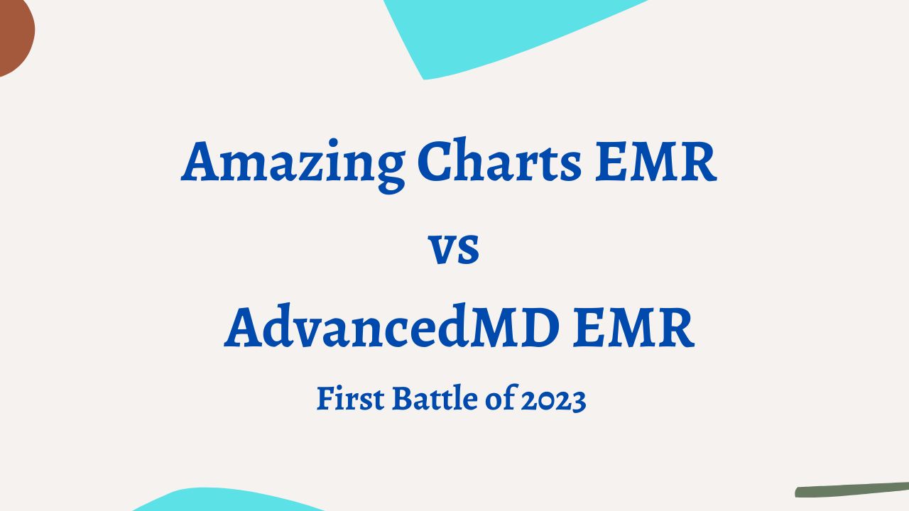 Amazing Charts EMR vs AdvancedMD EMR: First Battle of 2023 