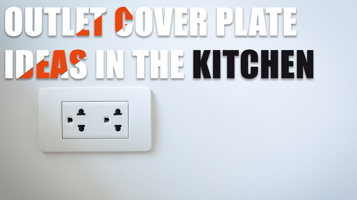 Outlet Cover Plate Ideas in the Kitchen